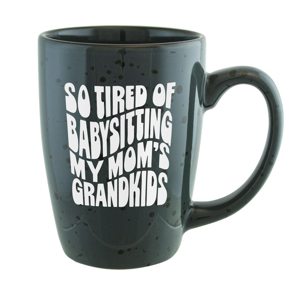 So Tired of Babysitting My Mom's Grandkids Etched Ceramic Mug