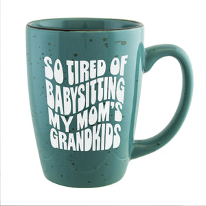 So Tired of Babysitting My Mom's Grandkids Etched Ceramic Mug