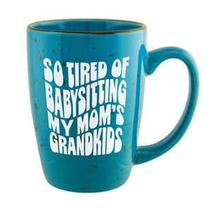 So Tired of Babysitting My Mom's Grandkids Etched Ceramic Mug