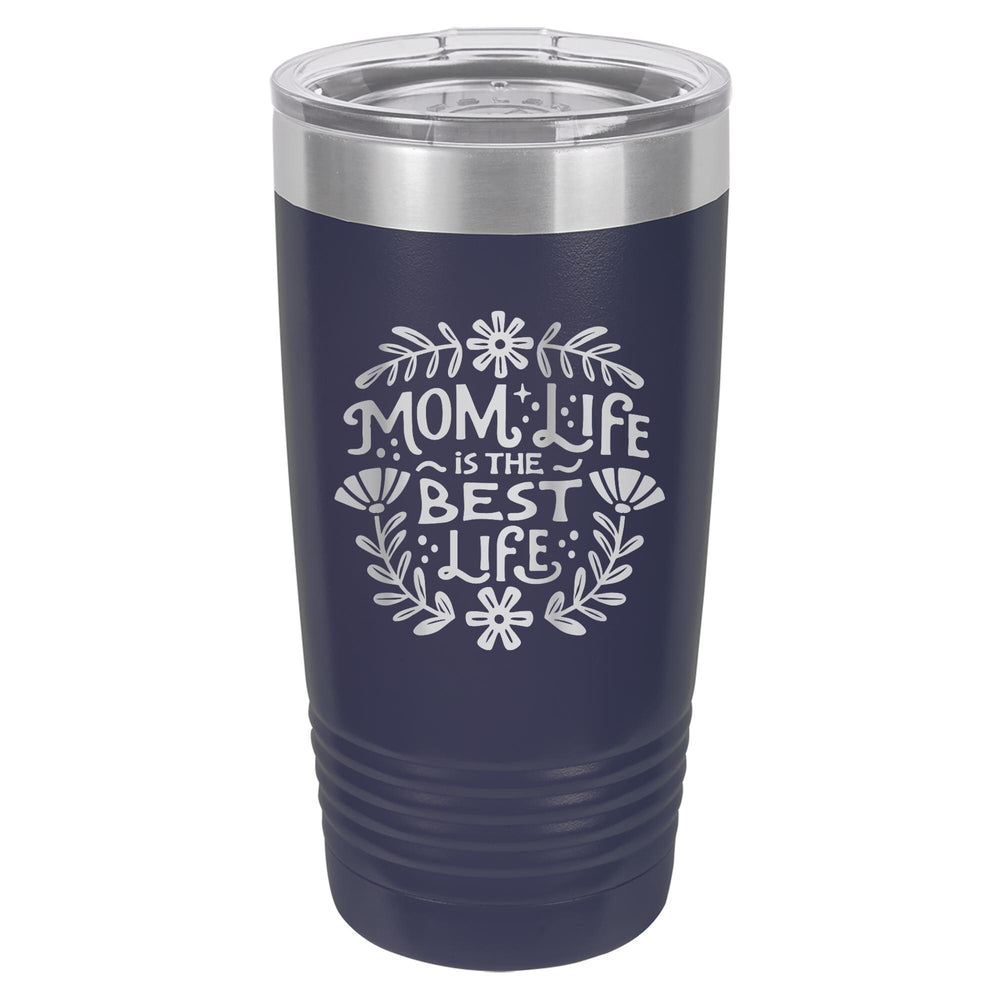 Mom Life Is The Best Life Etched Insulated Tumbler & Lid