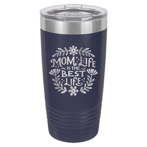 Mom Life Is The Best Life Etched Insulated Tumbler & Lid
