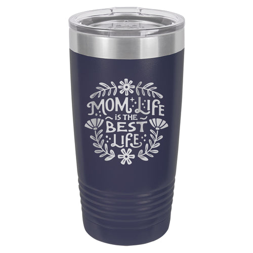 Mom Life Is The Best Life Etched Insulated Tumbler & Lid