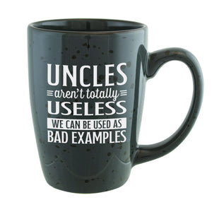 Uncles Aren't Totally Useless, We Can Be Used As Bad Examples Etched Ceramic Mug