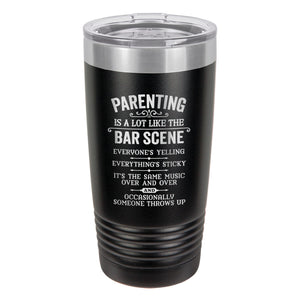 Parenting is a Lot Like The Bar Scene Insulated Tumbler with Lid
