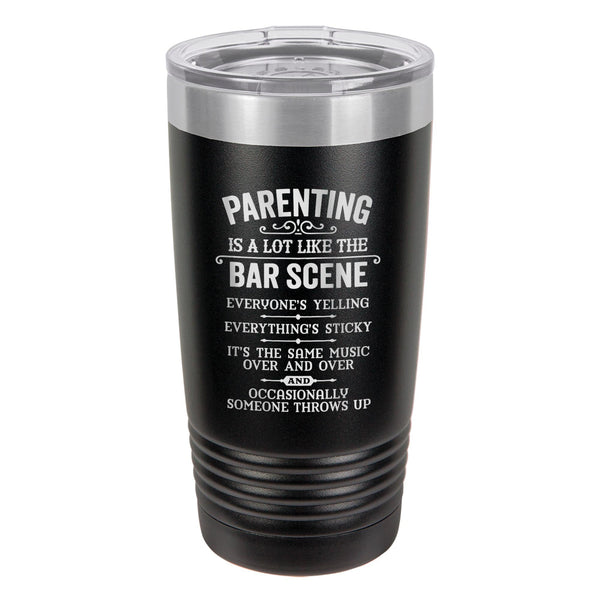 Parenting is a Lot Like The Bar Scene Insulated Tumbler with Lid