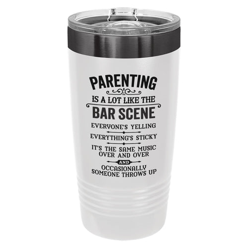 Parenting is a Lot Like The Bar Scene Insulated Tumbler with Lid