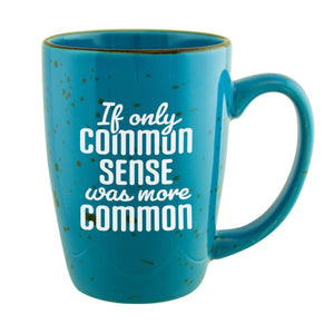If Only Common Sense Was More Common Etched Ceramic Mug