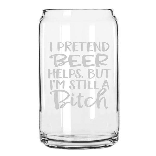 I Pretend (Beverage Choice) Helps, But I'm Still a Bitch Etched Stemless Wine Glass