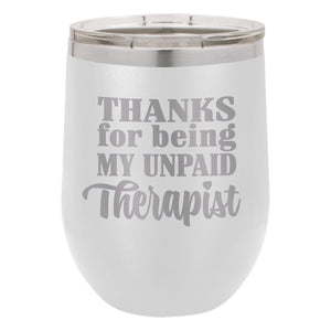 Thanks for Being My Unpaid Therapist Etched Insulated Stemless Tumbler