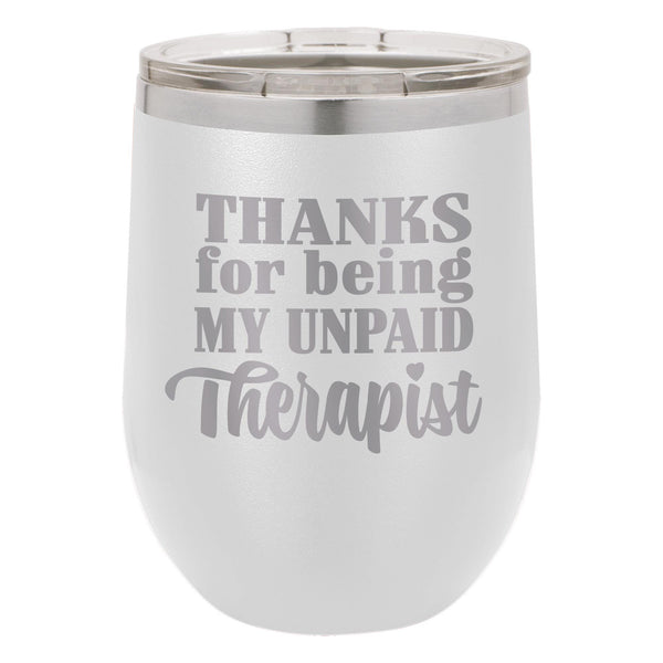 Thanks for Being My Unpaid Therapist Etched Insulated Stemless Tumbler