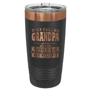 They Call Me Grandpa Because Partner in Crime Makes Me Sound Like a Bad Influence Etched Insulated Tumbler & Lid