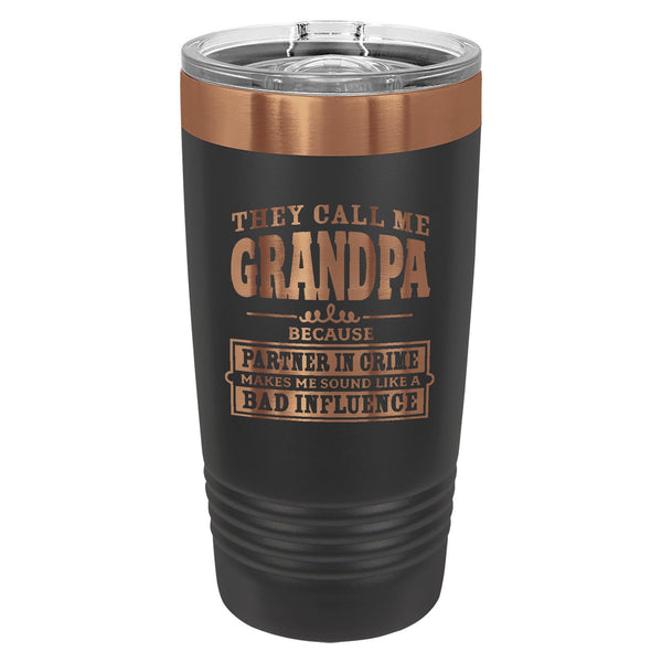 They Call Me Grandpa Because Partner in Crime Makes Me Sound Like a Bad Influence Etched Insulated Tumbler & Lid