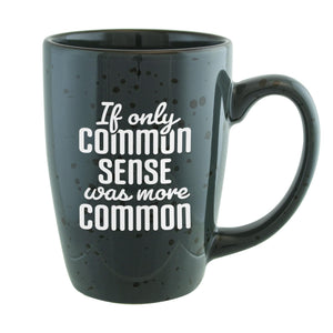 If Only Common Sense Was More Common Etched Ceramic Mug