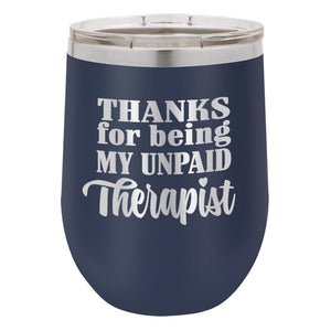 Thanks for Being My Unpaid Therapist Etched Insulated Stemless Tumbler