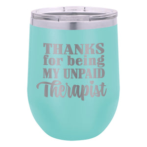 Thanks for Being My Unpaid Therapist Etched Insulated Stemless Tumbler