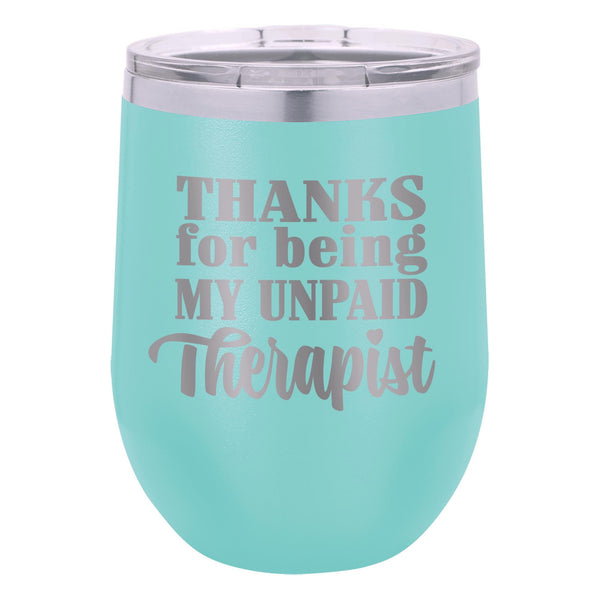 Thanks for Being My Unpaid Therapist Etched Insulated Stemless Tumbler
