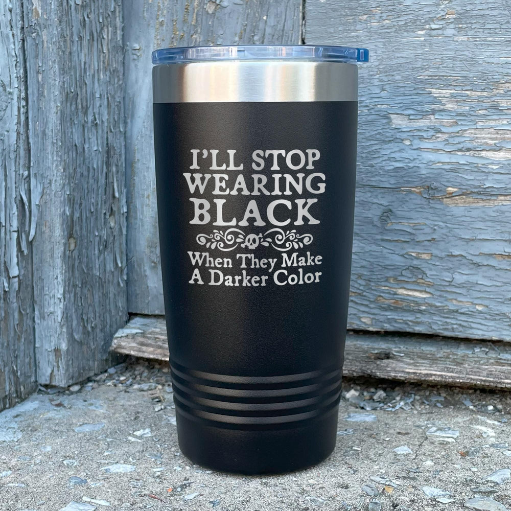 I'll Stop Wearing Black When They Make a Darker Color Etched Insulated Tumbler & Lid
