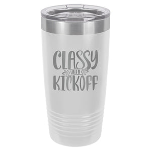 Classy Until Kickoff Etched Insulated Tumbler & Lid
