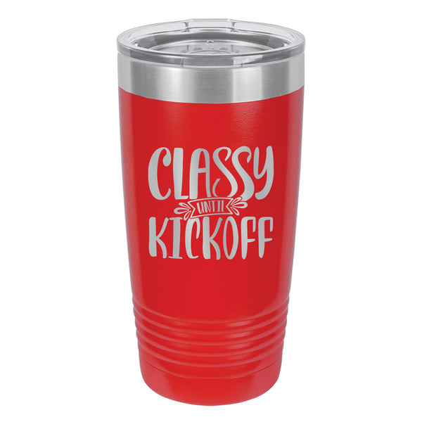 Classy Until Kickoff Etched Insulated Tumbler & Lid