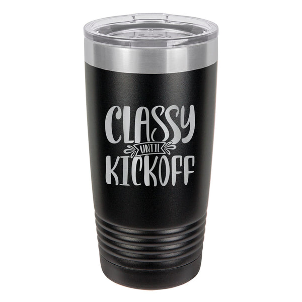 Classy Until Kickoff Etched Insulated Tumbler & Lid
