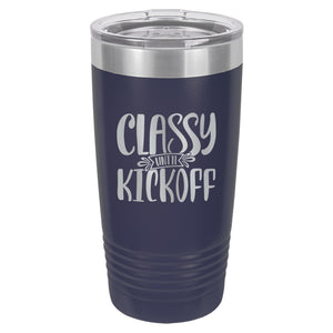 Classy Until Kickoff Etched Insulated Tumbler & Lid