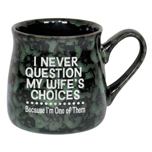 I Never Question My Wife's Choices Because I'm One of Them Etched Ceramic Mug