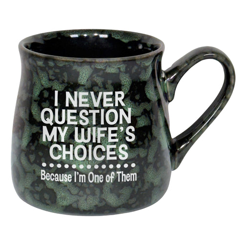 I Never Question My Wife's Choices Because I'm One of Them Etched Ceramic Mug