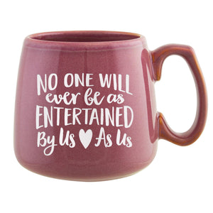 No One Will Ever Be as Entertained By Us as Us Etched Ceramic Mug