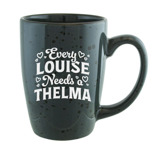 Every Louise Needs a Thelma Etched Ceramic Mug