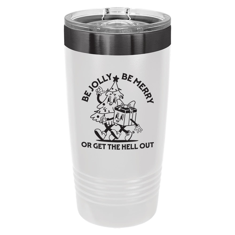 Be Jolly Be Merry or Get the Hell Out Etched Insulated Tumbler & Lid