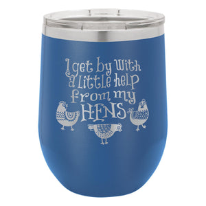 I Get By With a Little Help From My Hens Etched Insulated Stemless Tumbler