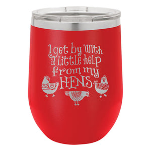 I Get By With a Little Help From My Hens Etched Insulated Stemless Tumbler