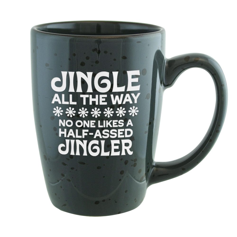 Jingle All the Way, No One Likes a Half-Assed Jingler Etched Ceramic Mug
