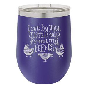 I Get By With a Little Help From My Hens Etched Insulated Stemless Tumbler