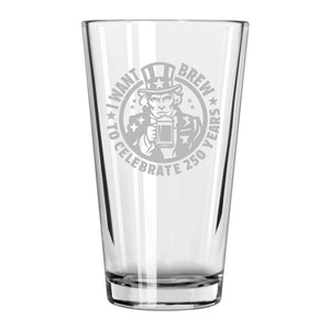 I Want Brew to Celebrate 250 Years Pint Glass, 250th Anniversary USA