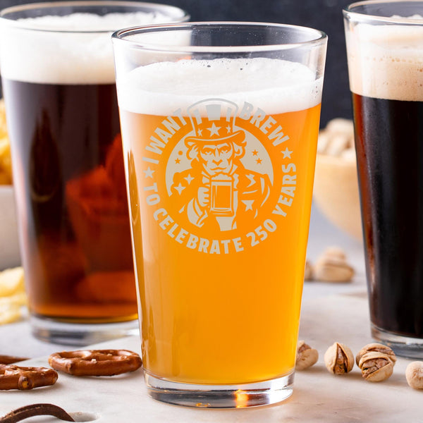 I Want Brew to Celebrate 250 Years Pint Glass, 250th Anniversary USA