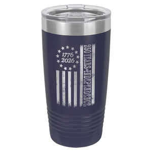 250 Years of Independence 1776-2026 Laser Etched Insulated Stainless Steel Tumbler, America 250th Anniversary