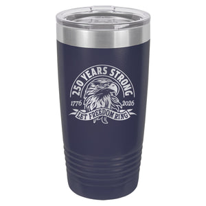 250 Years Strong, Let Freedom Ring Laser Etched Insulated Stainless Steel Tumbler, America 250th Anniversary