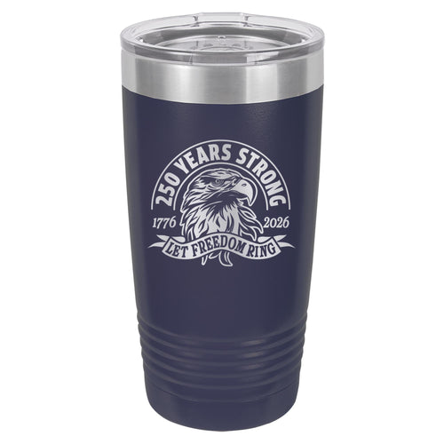 250 Years Strong, Let Freedom Ring Laser Etched Insulated Stainless Steel Tumbler, America 250th Anniversary