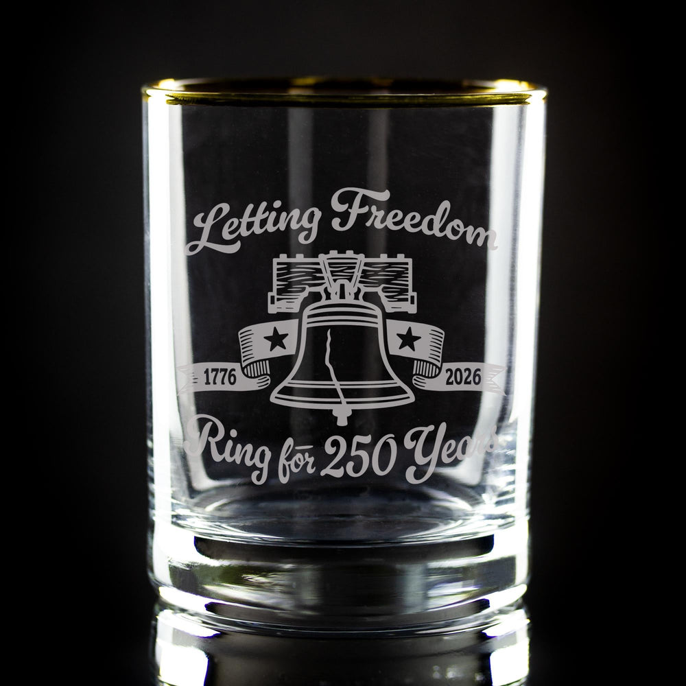 Letting Freedom Ring for 250 Years Sand Etched, Gold-Rimmed Rocks Glass, USA 250th Anniversary