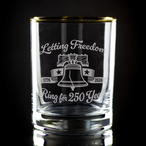 Letting Freedom Ring for 250 Years Sand Etched, Gold-Rimmed Rocks Glass, USA 250th Anniversary