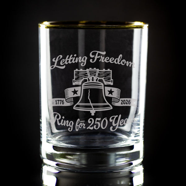 Letting Freedom Ring for 250 Years Sand Etched, Gold-Rimmed Rocks Glass, USA 250th Anniversary