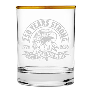 250 Years Strong, Let Freedom Ring Sand Etched, Gold-Rimmed Rocks Glass, USA 250th Anniversary