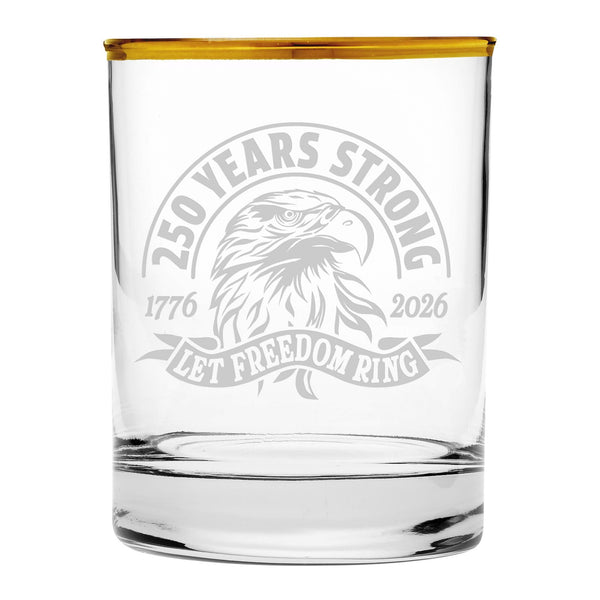 250 Years Strong, Let Freedom Ring Sand Etched, Gold-Rimmed Rocks Glass, USA 250th Anniversary