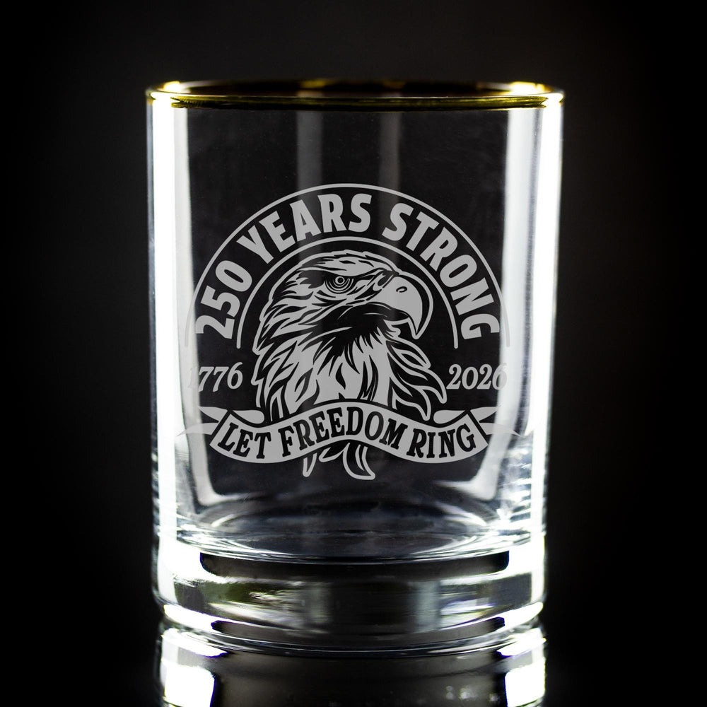 250 Years Strong, Let Freedom Ring Sand Etched, Gold-Rimmed Rocks Glass, USA 250th Anniversary
