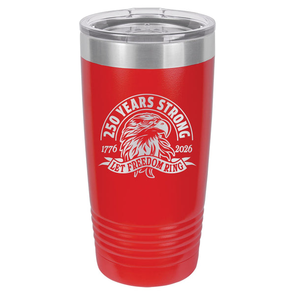 250 Years Strong, Let Freedom Ring Laser Etched Insulated Stainless Steel Tumbler, America 250th Anniversary