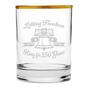 Letting Freedom Ring for 250 Years Sand Etched, Gold-Rimmed Rocks Glass, USA 250th Anniversary