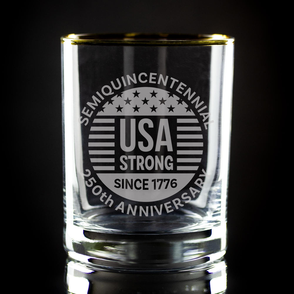 Semiquincentennial USA Strong Since 1776 Sand Etched, Gold-Rimmed Rocks Glass, USA 250th Anniversary