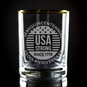 Semiquincentennial USA Strong Since 1776 Sand Etched, Gold-Rimmed Rocks Glass, USA 250th Anniversary